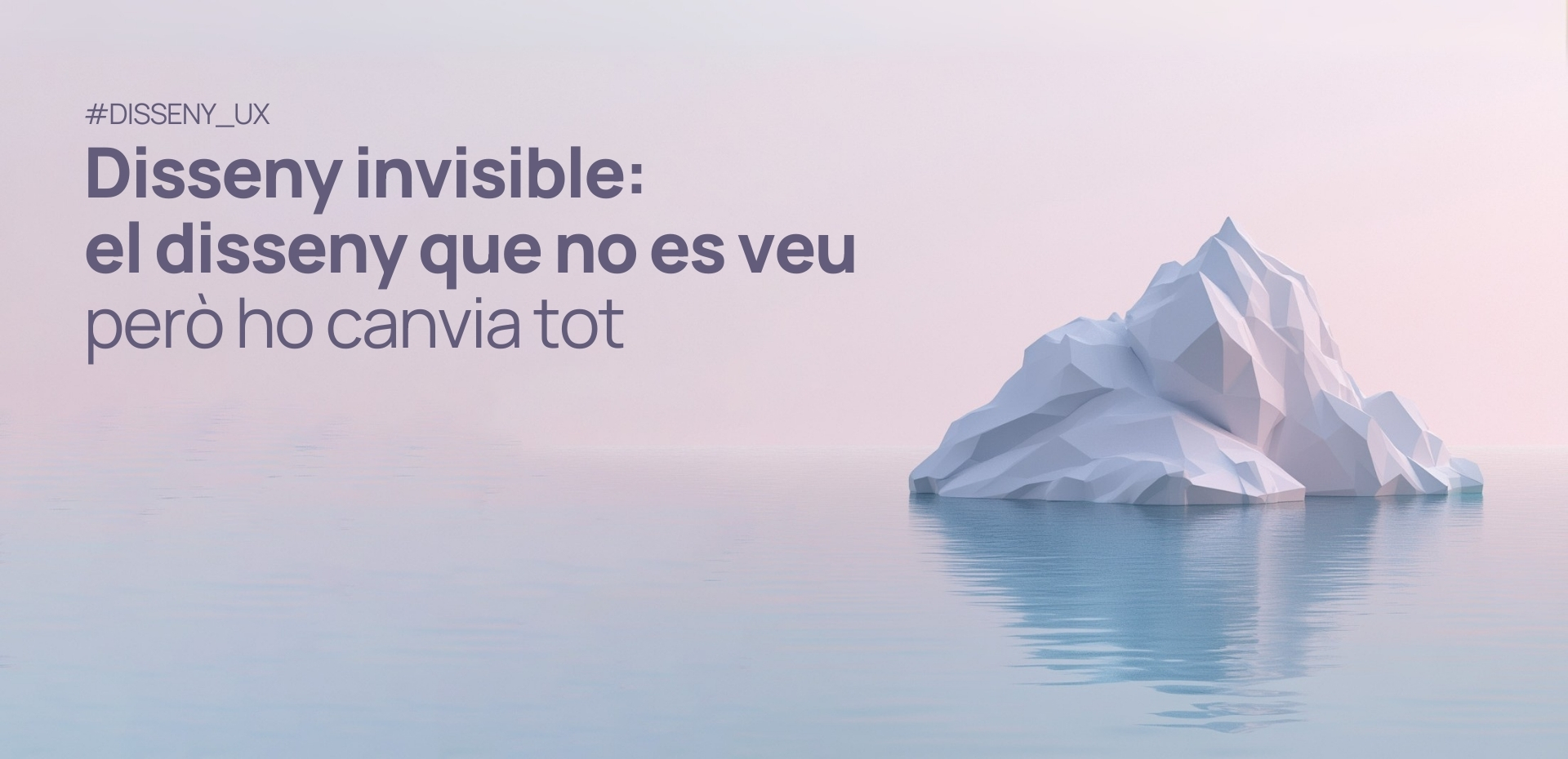 Disseny invisible: el disseny que no es veu (però ho canvia tot)